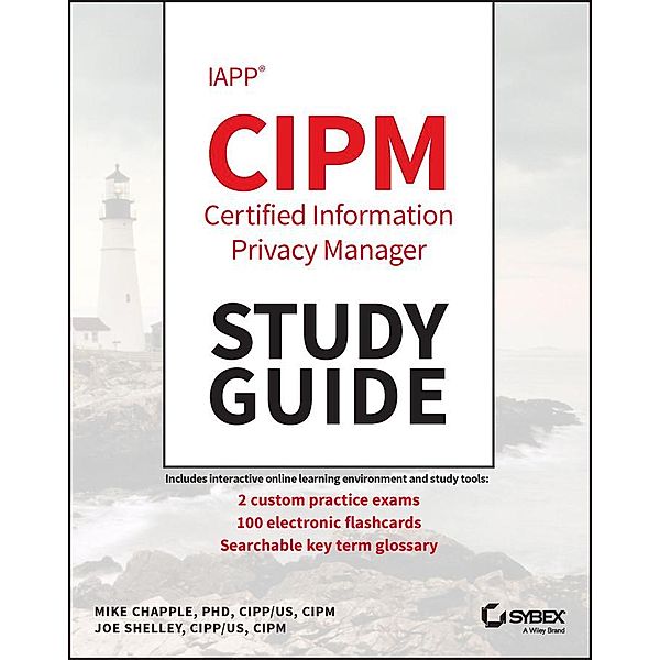 IAPP CIPM Certified Information Privacy Manager Study Guide, Mike Chapple, Joe Shelley