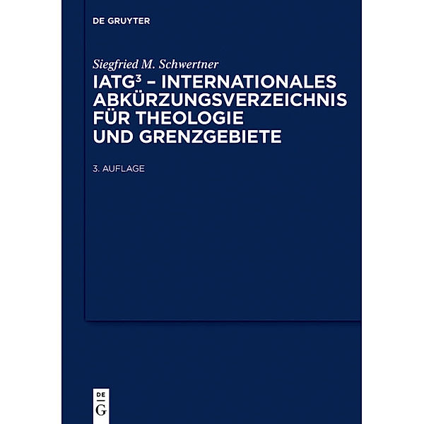 IATG³. Internationales Abkürzungsverzeichnis für Theologie und Grenzgebiete