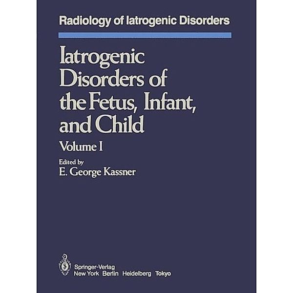 Iatrogenic Disorders of the Fetus, Infant, and Child / Radiology of Iatrogenic Disorders