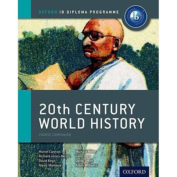 IB 20th Century World History Course Book, Martin Cannon, Alexis Mamaux, Michael Miller, Giles Pope, Richard Jones-Nerzic, David Smith, David Keys