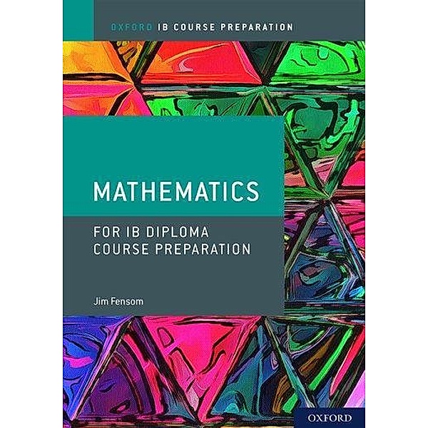 IB Course Preparation Mathematics Student Book, Jim Fensom