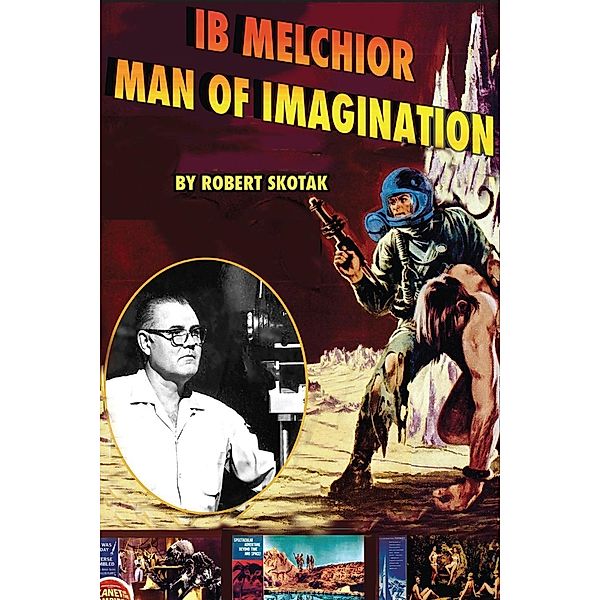 Ib Melchior - Man of Imagination, Robert Skotak