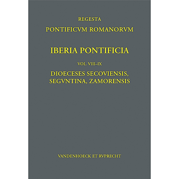 Iberia Pontificia. Vol. VIII-IX, Daniel Berger, Frank Engel, Santiago Dominguez Sánchez, José Luis Martín Martín