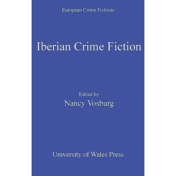Iberian Crime Fiction / International Crime Fictions, Nancy Vosburg