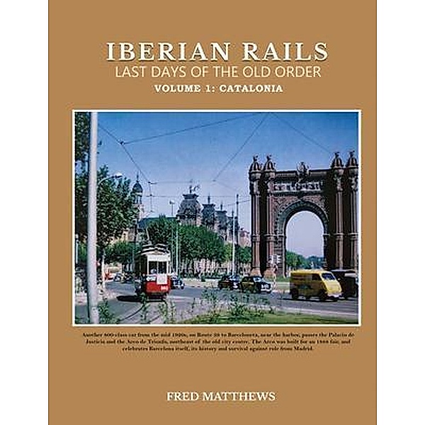 Iberian Rails Last Days Of The Old Order, Fred Matthews