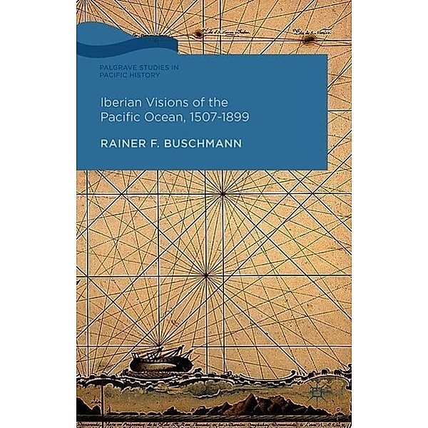 Iberian Visions of the Pacific Ocean, 1507-1899, R. Buschmann