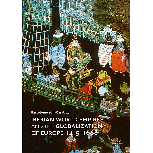 Iberian World Empires and the Globalization of Europe 1415-1668, Bartolomé Yun-Casalilla