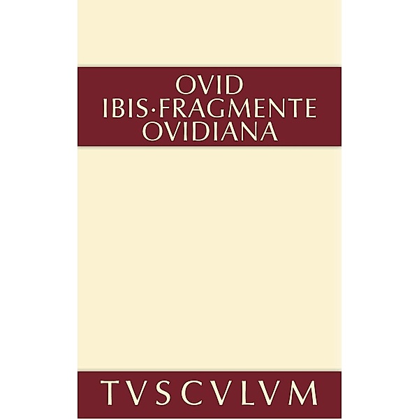 Ibis. Fragmente. Ovidiana / Sammlung Tusculum, Publius Ovidius Naso