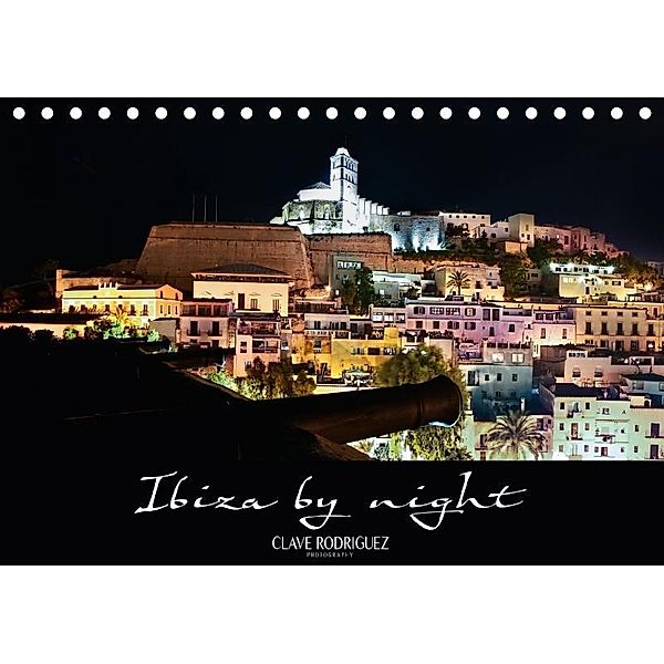 Ibiza by night (Tischkalender 2017 DIN A5 quer), Clave Rodriguez, CLAVE RODRIGUEZ Photography