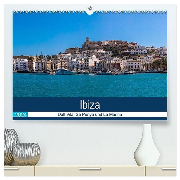 Ibiza Dalt Vila, Sa Penya und La Marina (hochwertiger Premium Wandkalender 2024 DIN A2 quer), Kunstdruck in Hochglanz, Alexander Wolff