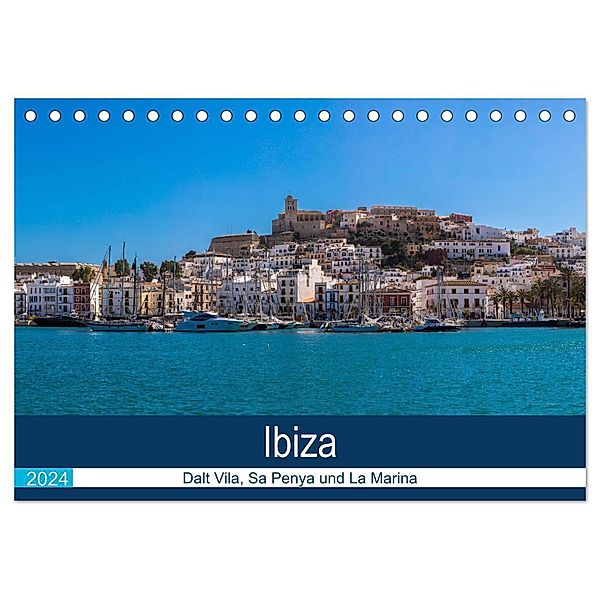 Ibiza Dalt Vila, Sa Penya und La Marina (Tischkalender 2024 DIN A5 quer), CALVENDO Monatskalender, Alexander Wolff