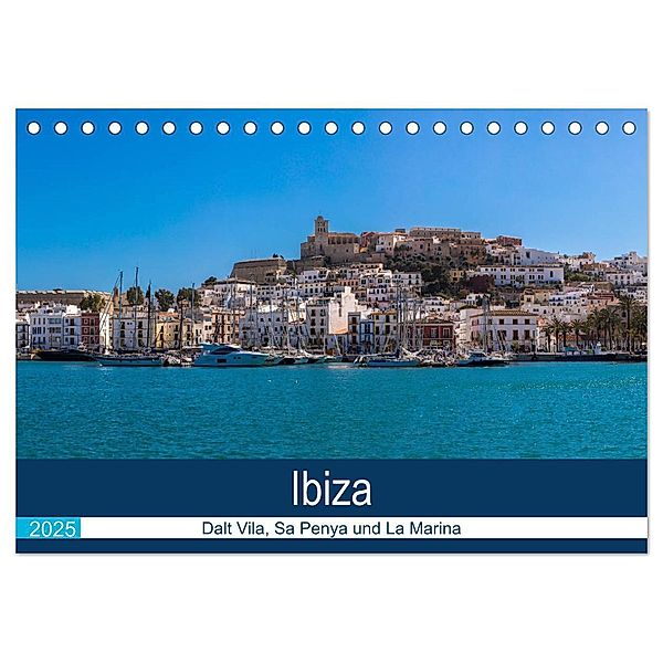 Ibiza Dalt Vila, Sa Penya und La Marina (Tischkalender 2025 DIN A5 quer), CALVENDO Monatskalender, Calvendo, Alexander Wolff