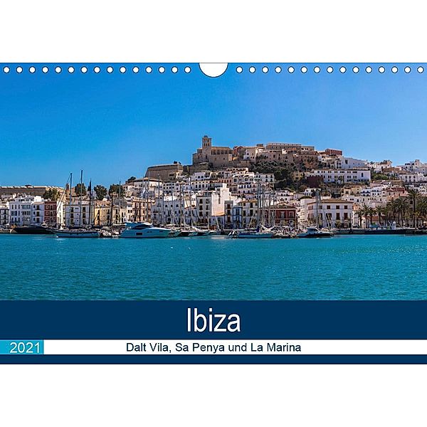 Ibiza Dalt Vila, Sa Penya und La Marina (Wandkalender 2021 DIN A4 quer), Alexander Wolff