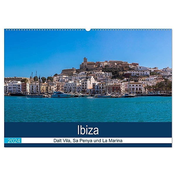 Ibiza Dalt Vila, Sa Penya und La Marina (Wandkalender 2024 DIN A2 quer), CALVENDO Monatskalender, Alexander Wolff