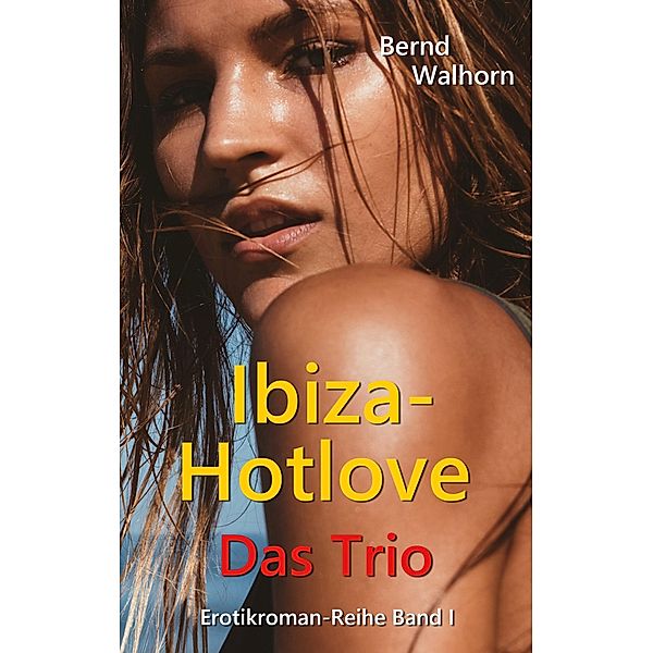 Ibiza-Hotlove / Ibiza-Hotlove Bd.1, Bernd Walhorn