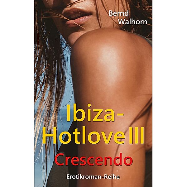 Ibiza-Hotlove / Ibiza-Hotlove Bd.3, Bernd Walhorn
