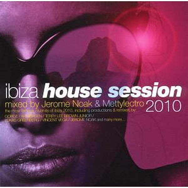 Ibiza House Session 2010, V.a.mixed By Jerome Noak & Mettyelektro
