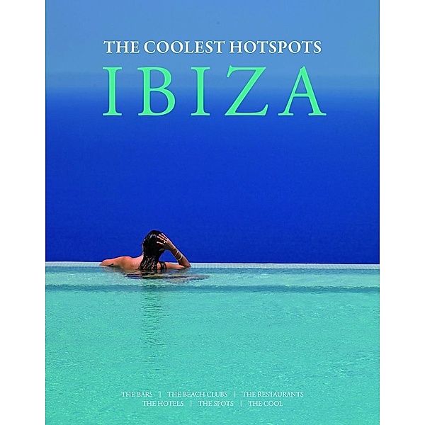 IBIZA - The coolest Hotspots, Conrad White, Asiye Holk-Benghalem
