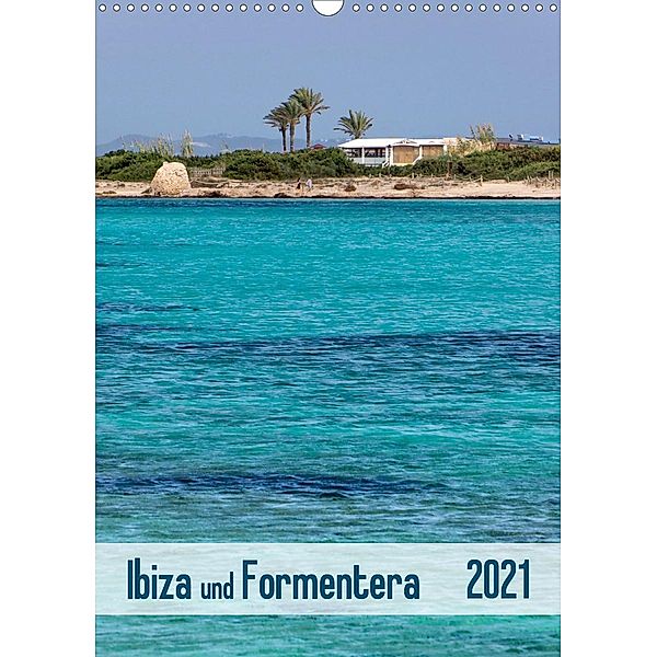 Ibiza und Formentera (Wandkalender 2021 DIN A3 hoch), Klaus Kolfenbach