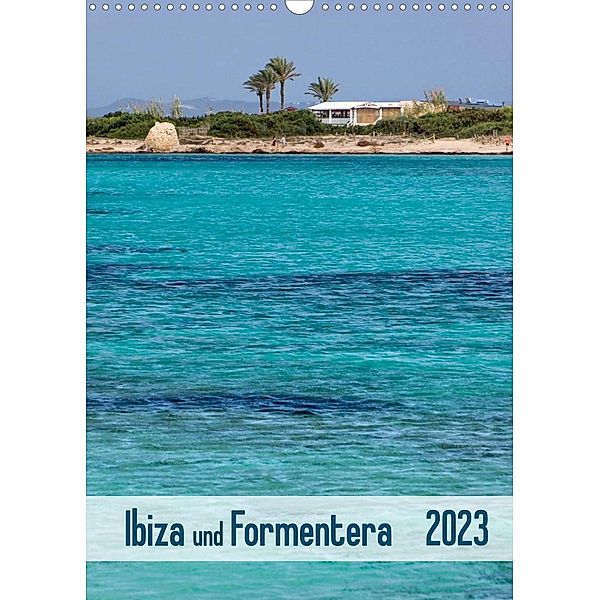 Ibiza und Formentera (Wandkalender 2023 DIN A3 hoch), Klaus Kolfenbach