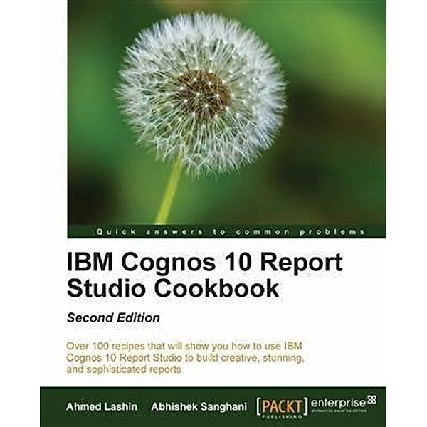 IBM Cognos 10 Report Studio Cookbook, Ahmed Lashin