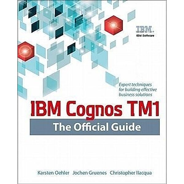 IBM Cognos TM1 The Official Guide, Karsten Oehler, Jochen Gruenes, Christopher Ilacqua