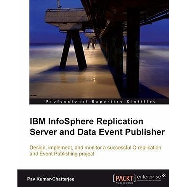 IBM InfoSphere Replication Server and Data Event Publisher, Pav Kumar-Chatterjee