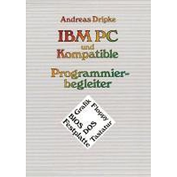 IBM PC und Kompatible Programmierbegleiter, Andreas Dripke