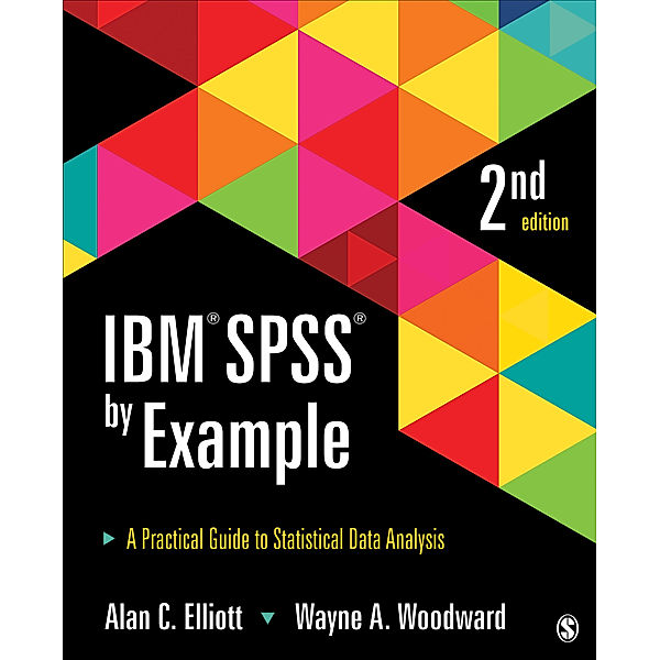 IBM SPSS by Example, Alan C. Elliott, Wayne A. Woodward