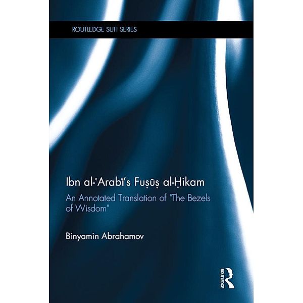 Ibn Al-Arabi's Fusus Al-Hikam / Routledge Sufi Series, Binyamin Abrahamov