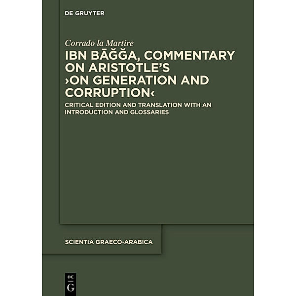 Ibn Ba  a, Commentary on Aristotle's 'On Generation and Corruption', Corrado la Martire