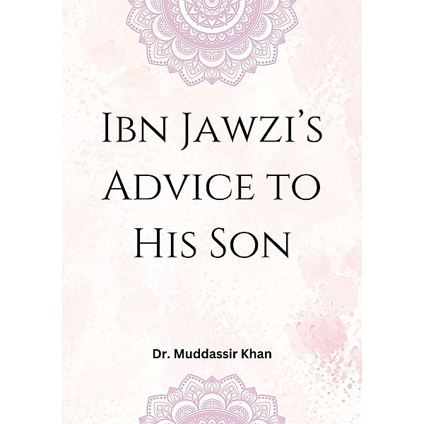 Ibn Jawzi's Advice to His Son, Muddassir Khan