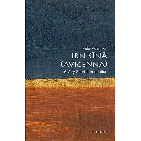 Ibn Sina (Avicenna): A Very Short Introduction, Peter Adamson