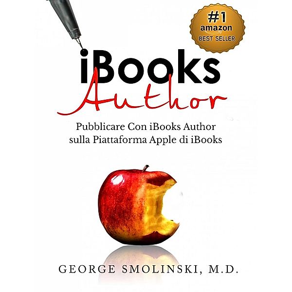 iBooks Author. Pubblicare Con iBooks Author sulla Piattaforma Apple di iBooks, George Smolinski