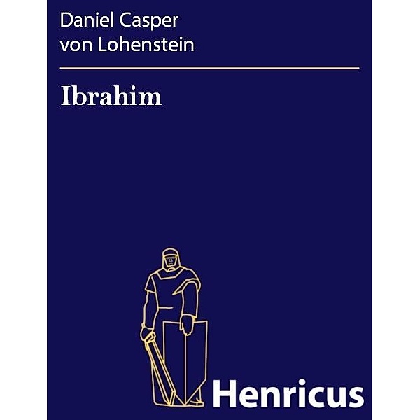 Ibrahim, Daniel Casper von Lohenstein