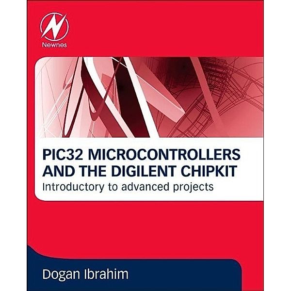 Ibrahim, D: PIC32 Microcontrollers and the Digilent chipKIT, Dogan Ibrahim