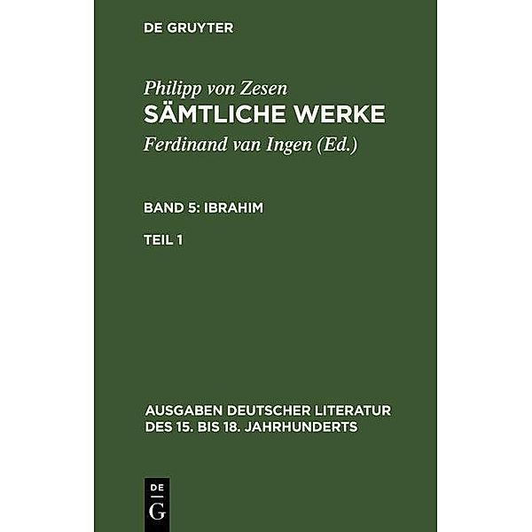 Ibrahim. Erster Teil / Ausgaben deutscher Literatur des 15. bis 18. Jahrhunderts Bd.74, Philipp von Zesen