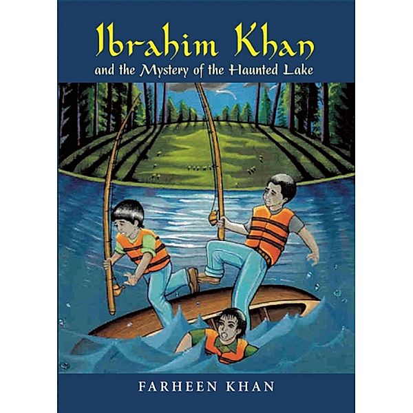 Ibrahim Khan and the Mystery of the Haunted Lake / Ibrahim Khan Series, Farheen Khan