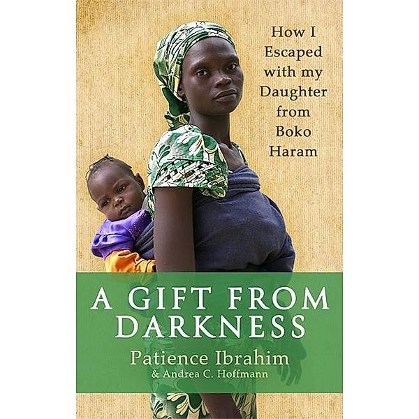 Ibrahim, P: Gift from Darkness, Patience Ibrahim, Andrea C. Hoffmann