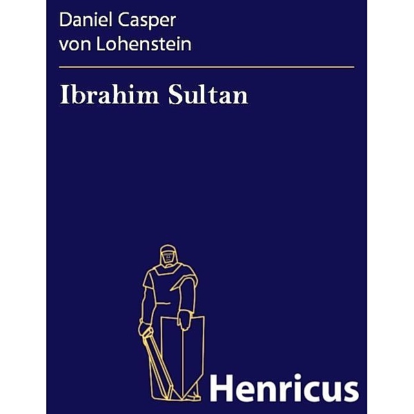 Ibrahim Sultan, Daniel Casper von Lohenstein