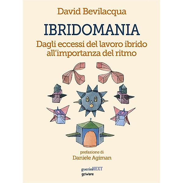 Ibridomania. Dagli eccessi del lavoro ibrido all'importanza del ritmo, David Bevilacqua