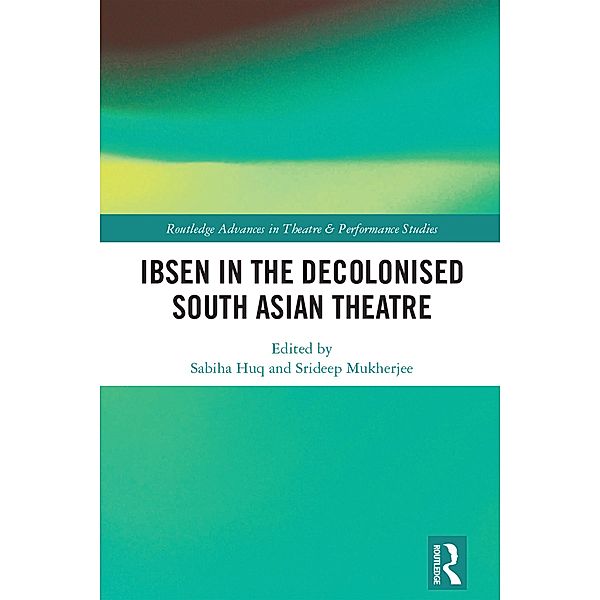 Ibsen in the Decolonised South Asian Theatre