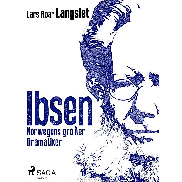 Ibsen - Norwegens grosser Dramatiker, Lars Roar Langslet