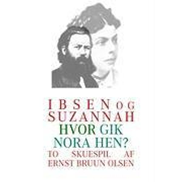 Ibsen og Suzannah & hvor gik Nora hen?, Ernst Bruun Olsen