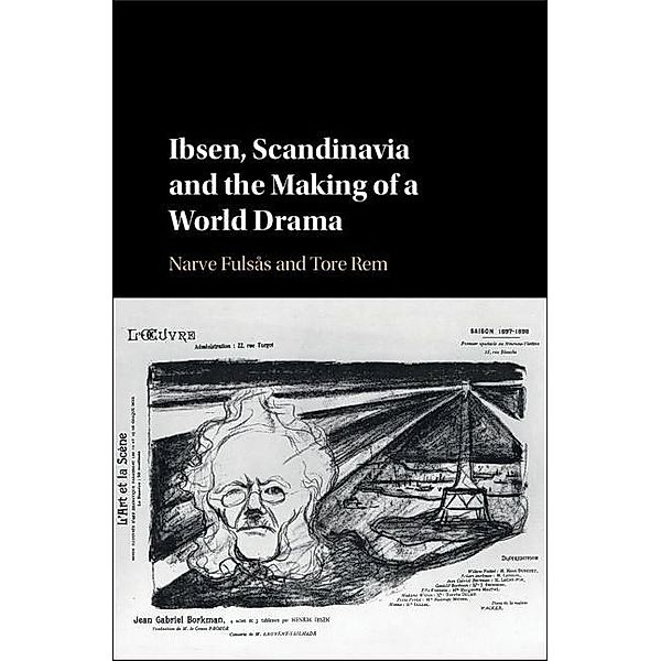Ibsen, Scandinavia and the Making of a World Drama, Narve Fulsas