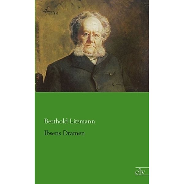 Ibsens Dramen, Berthold Litzmann