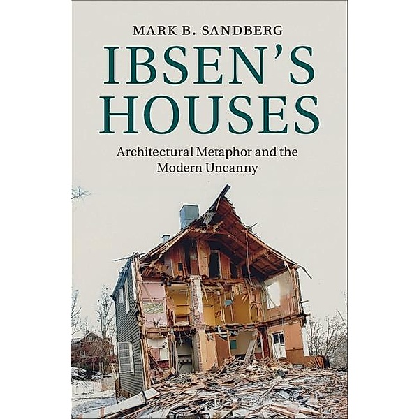 Ibsen's Houses, Mark B. Sandberg