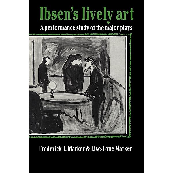 Ibsen's Lively Art, Frederick J. Marker, Lise-Lone Marker