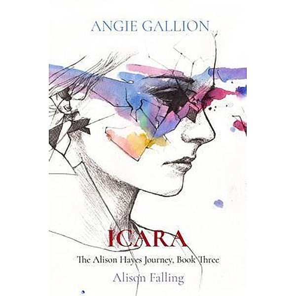ICARA / The Alison Hayes Journey Bd.3, Angie Gallion