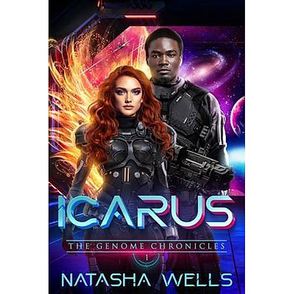 Icarus (Book 1 The Genome Chronicles) / The Genome Chronicles Bd.1, Natasha Wells